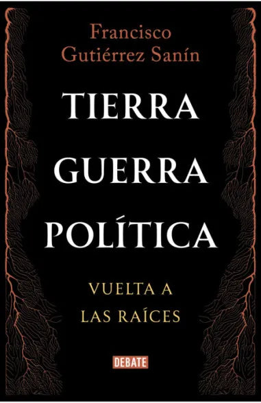 Tierra, Guerra, Política: Vuelta A Las Raíces